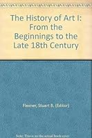 The History of Art: I: From the Beginnings to the Late 18th Century (The Random House Library of Painting and Sculpture, Volume 2) 0394521293 Book Cover