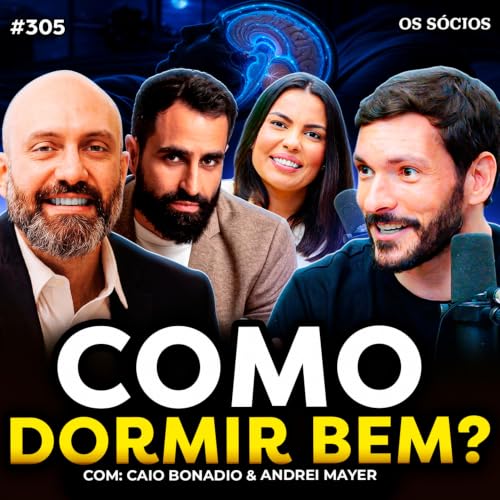 COMO DORMIR MELHOR SEGUNDO A NEUROCI&Ecirc;NCIA (Andrei Mayer & Caio Bonadio) | Os S&oacute;cios 305