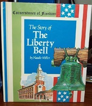 Unknown Binding The Story of the Liberty Bell (Cornerstones of Freedom) by Miller, Natalie (July 1, 1965) Library Binding Book