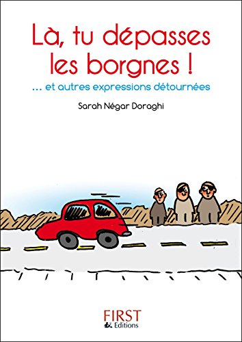 Petit Livre de - Là, tu dépasses les borgnes!... et autres expressions détournées (Le petit livr PDF Ebook En Ligne