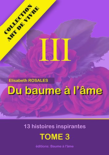 Télécharger Du Baume à l'âme - Tome 3: 13OR - 13 histoires symboliques et inspirantes Livre PDF Gratuit