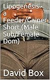 Lipogenesis - a Feeder/Gainer Short (Male Sub/Female Dom) (English Edition)