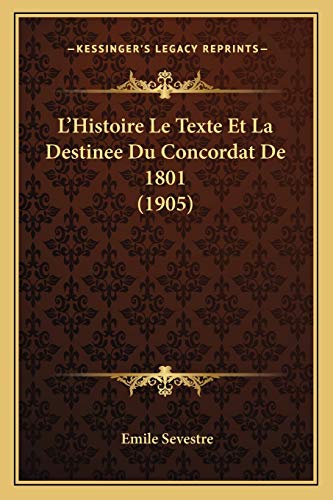 L'Histoire Le Texte Et La Destinee Du Concordat De 1801 (1905) (French Edition)