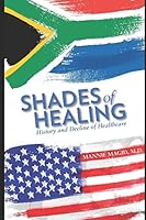 Shades of Healing:: History and Decline of Healthcare 164204900X Book Cover