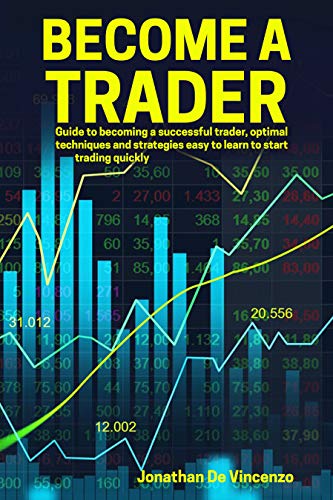 Télécharger BECOME A TRADER: Guide to becoming a successful trader, optimal techniques and strategies easy to le Francais PDF