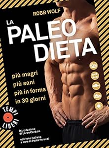 Vedi scheda su Amazon La paleo dieta. Più magri, più sani, più in forma in 30 giorni
