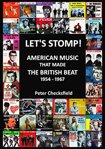 LET’S STOMP!: AMERICAN MUSIC THAT MADE THE BRITISH BEAT 1954 - 1967 (British Beat Music in the Sixties!)