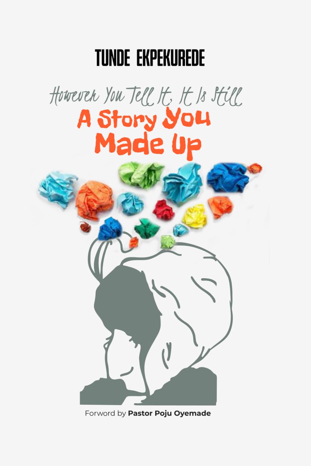 However You Tell It, Itis Still a Story You Made Up