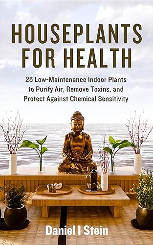 Houseplants for Health: Beginner Growing Guides for 25 Low-Maintenance Indoor