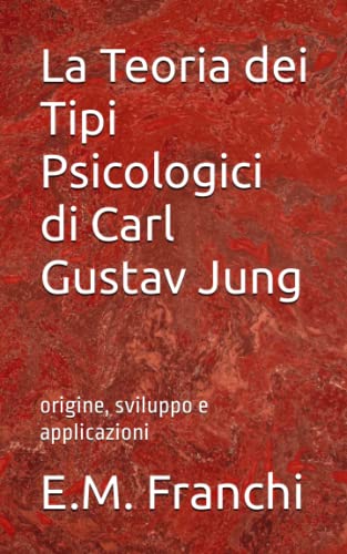 La Teoria dei Tipi Psicologici di Carl Gustav Jung: origine, sviluppo e applicazioni