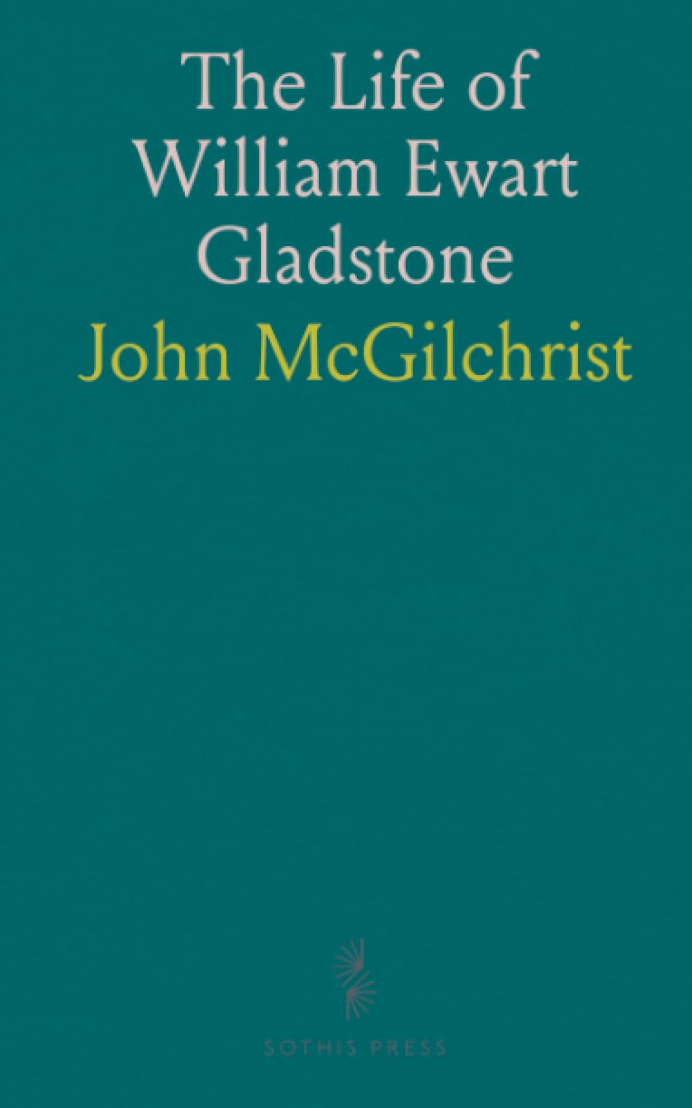The Life of William Ewart Gladstone