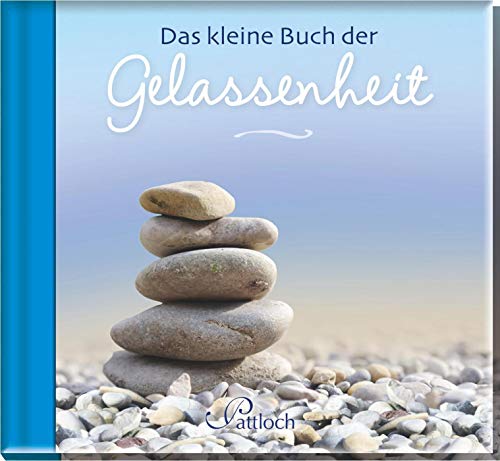 Das kleine Buch der Gelassenheit Das kleine Buch der Gelassenheit