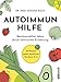 Produktbild Autoimmunhilfe: Beschwerdefrei leben durch lektinarme Ernährung - 80 Rezepte gegen Hashimoto, Reizdarm & Co