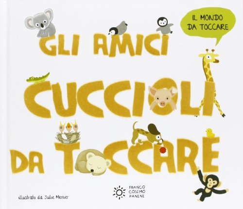 Gli amici cuccioli da toccare. Ediz. illustrata Gli amici cuccioli da toccare. Ediz. illustrata