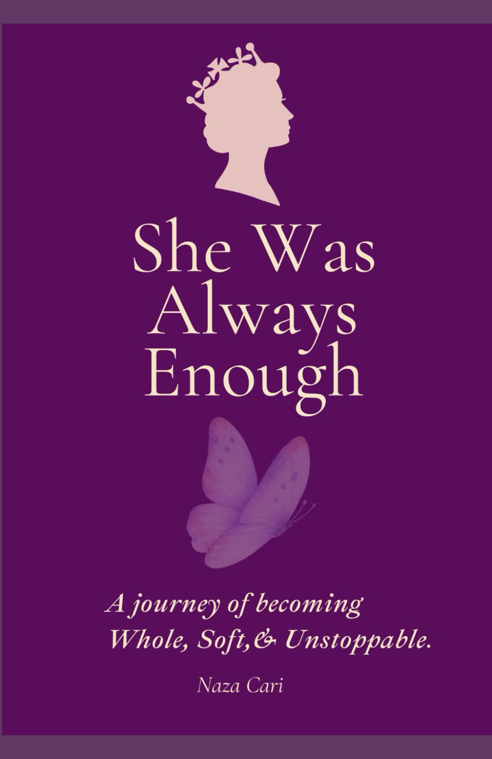 She Was Always Enough: A journey of becoming Whole, Soft & Unstoppable
