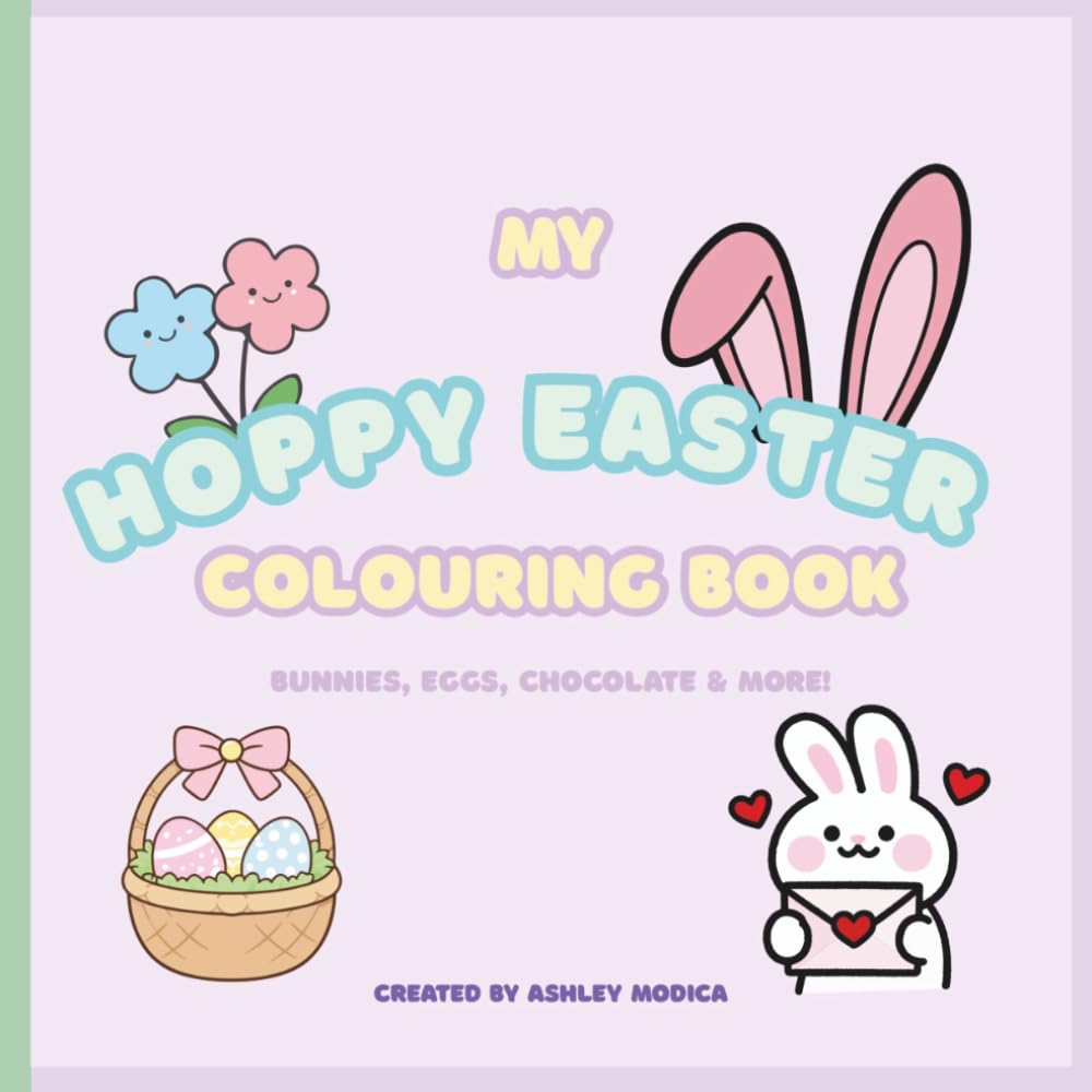 My Hoppy Easter Colouring Book: A Fun Easter Adventure with Bunnies, Eggs, and Springtime Joy