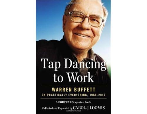 Tap Dancing to Work: Warren Buffett on Practically Everything