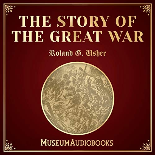 The Story of the Great War by Roland G. Usher episode artwork