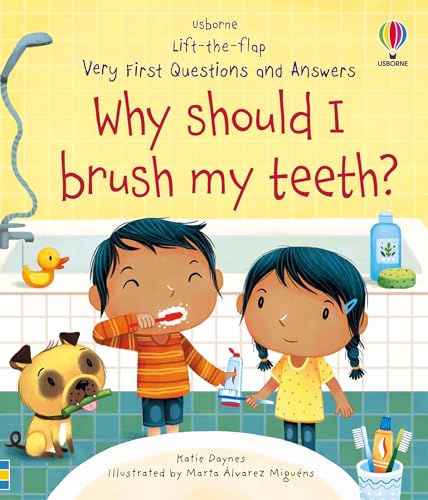 Very First Questions and Answers Why Should I Brush My Teeth?: An Entertaining Lift-the-Flap Book for Kids (Ages 3-5) About Teeth