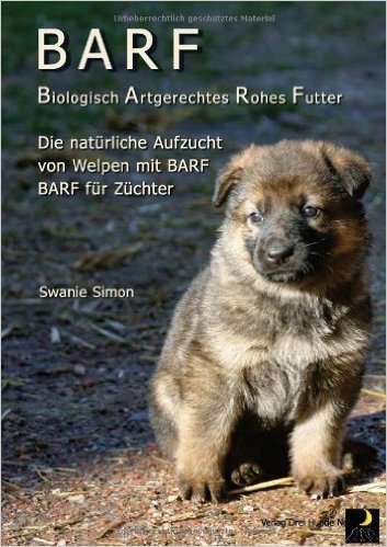 BARF Biologisch Artgerechtes Rohes Futter für Welpen und trächtige Hündinnen ( 9. Mai 2008 )