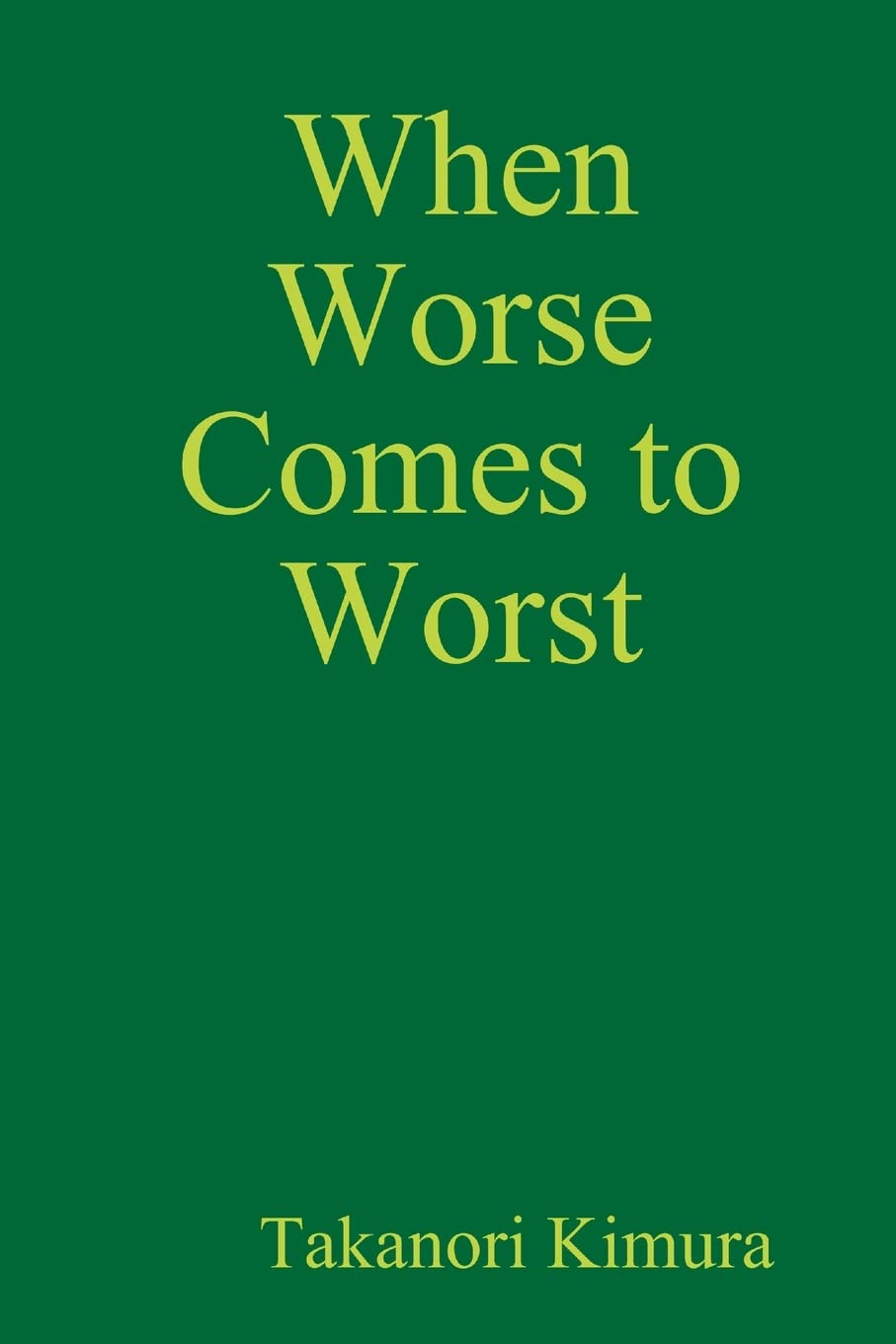 When Worse Comes to Worst