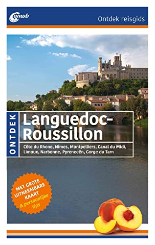 Languedoc-Roussillon ANWB Ontdek: Côte du Rhone, Nîmes, Montpelliers, Canal du Midi, Limoux, Narbonne, Pyreneeën, Gorge du Tarn (Dutch Edition)