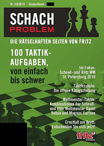 Schach Problem Heft #03/2019: Die rätselhaften Seiten von Fritz (Schach-Problem / Über 100 Schachaufgaben) (German Edition)
