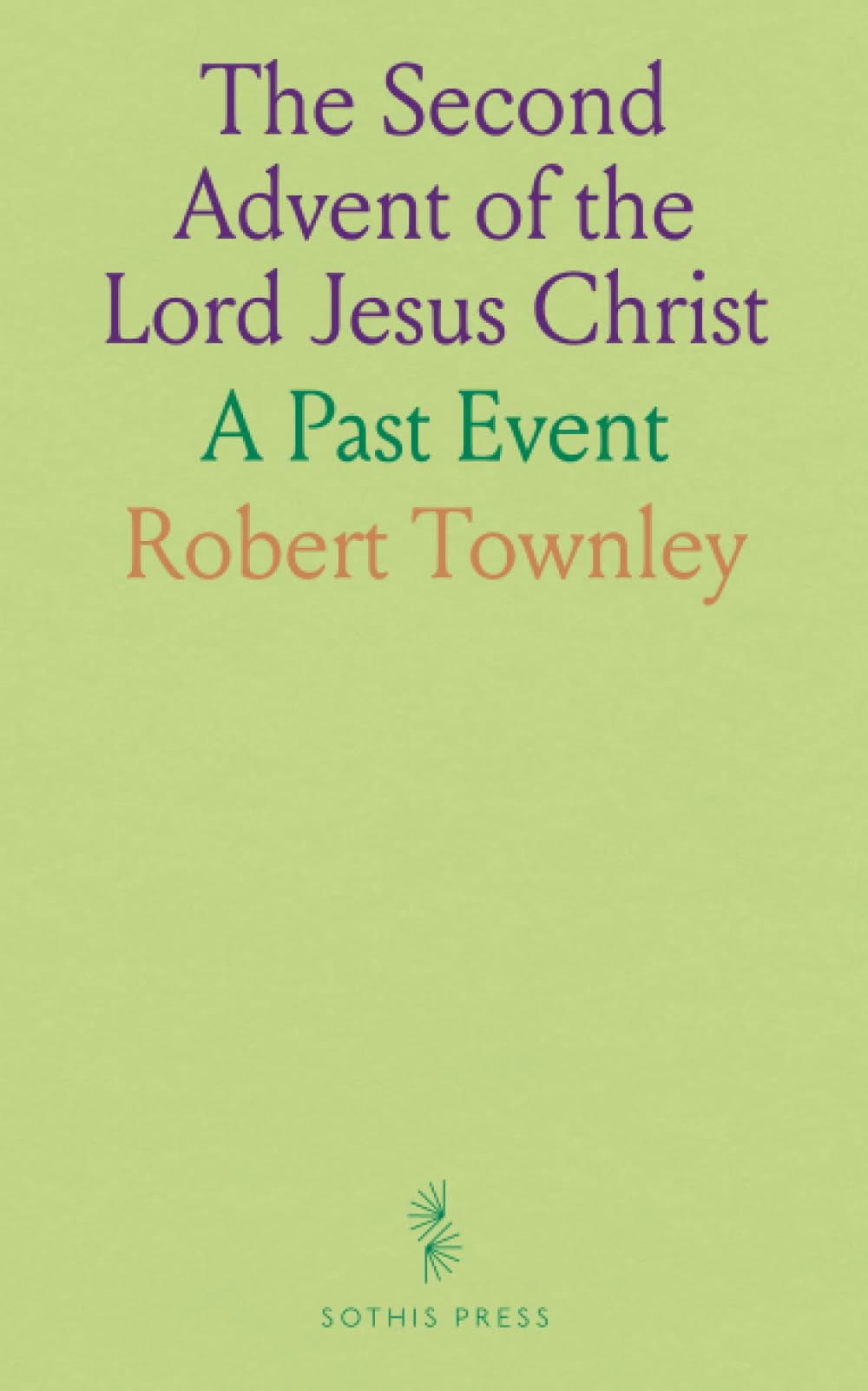The Second Advent of the Lord Jesus Christ: A Past Event
