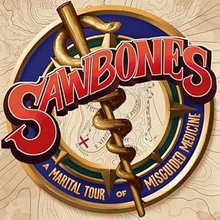 Sawbones: A Marital Tour of Misguided Medicine cover art