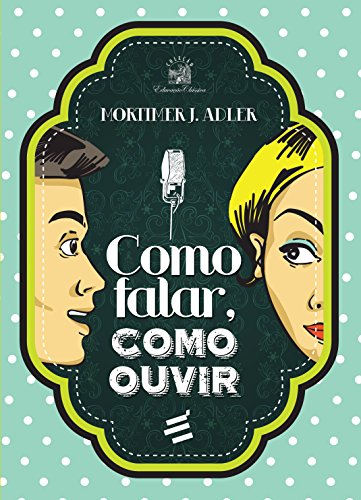 Como Falar, Como Ouvir
