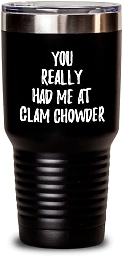 Vaso térmico con tapa con texto en inglés "You Really Had Me At Clam Chowder, divertida idea de regalo para amantes de la comida, taza aislada con