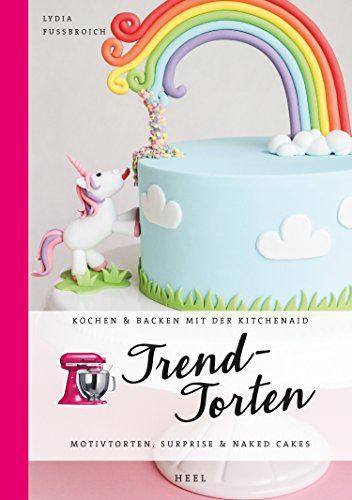 Trendtorten: Motivtorten, Surprise & Naked Cakes (Kochen & Backen mit der KitchenAid) (German Editio