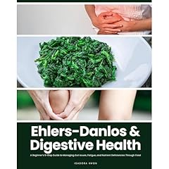 Ehlers-Danlos & Digestive Health: A Beginner’s 5-Step Guide to Managing Gut Issues, Fatigue, and Nutrient Deficiencies Through Food Audiolibro Por Isadora Kwon arte de portada