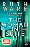 The Woman in Suite 11: Thriller | Der New-York-Times-Bestseller | »Jeder Ruth Ware-Krimi ist ein einzigartiges und unerwartetes Juwel.« LISA JEWELL