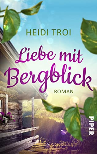 Liebe mit Bergblick: Roman | Ein Feriendorf in den Bergen, Liebe und andere Verstrickungen (Das Feriendorf am Glücksberg 1)