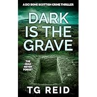 Dark is the Grave : A DCI Bone Scottish Crime Thriller (DCI Bone Scottish Crime Thrillers Book 1)