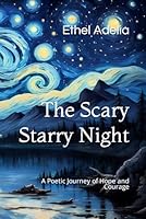 The Scary Starry Night: A Poetic Journey of Hope and Courage B0CMDJMQWC Book Cover