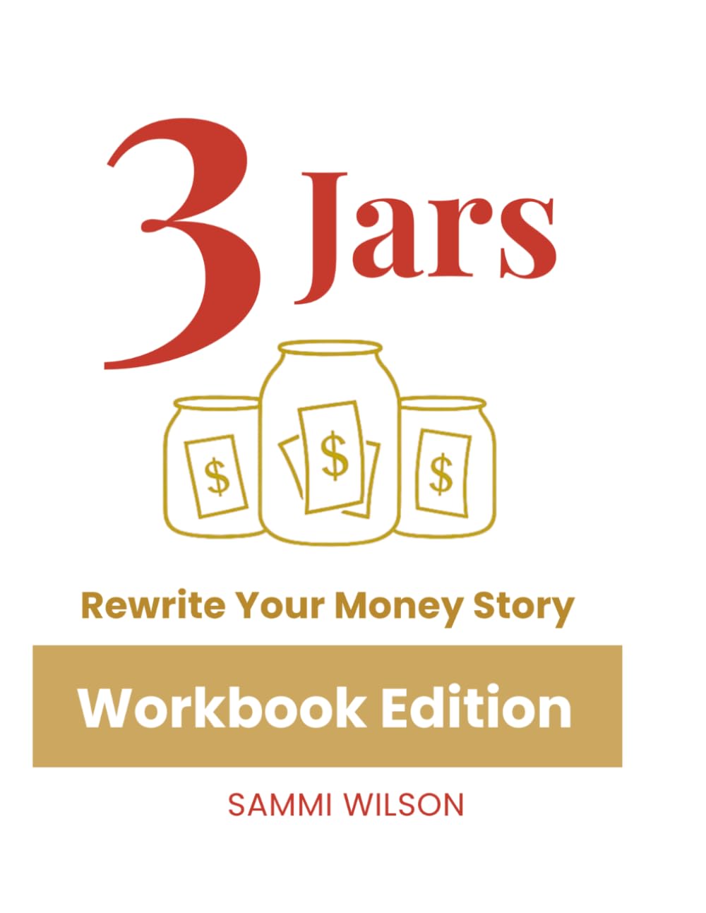 3 Jars: Rewrite Your Money Story: Workbook Edition: Trackers, Rituals & Prompts to Align Your Money Flow and Manifest Abundance