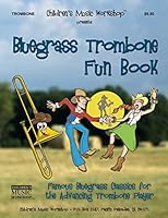 Bluegrass Trombone Fun Book: Famous Bluegrass Classics for the Advancing Trombone Player 151925444X Book Cover