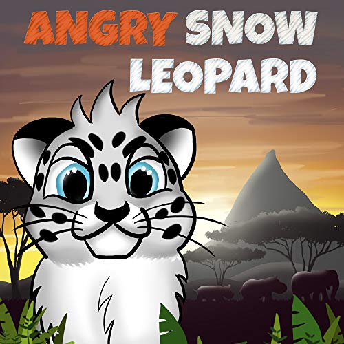 Angry Snow Leopard A Kids Book To Help Children Stay Calm, Fall Asleep