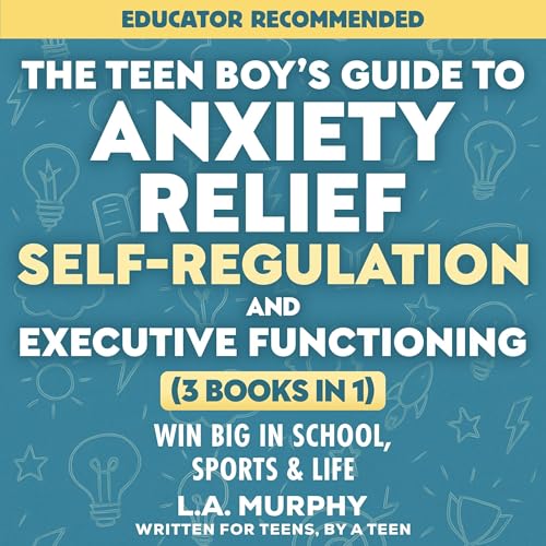 『The Teen Boy’s Guide to Anxiety Relief, Self-Regulation, and Executive Functioning』のカバーアート