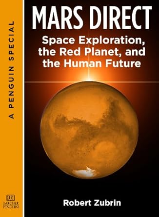 Mars Direct: Space Exploration, the Red Planet, and the Human Future: A Special from Tarcher/Penguin