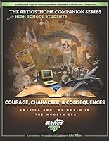Courage, Character, and Consequences: America and the World in the Modern Era (The Artios Home Companion Series 1500458546 Book Cover