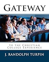 Gateway to the Christian College Experience 0692538569 Book Cover
