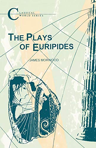 The Plays of Euripides (Classical World Series)