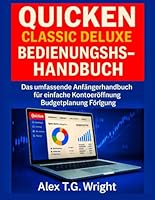 QUICKEN CLASSIC DELUXE BENUTZERHANDBUCH 2026: Das umfassende Anfängerhandbuch für einfache Kontoeröffnung, Budgetplanung und Investitionsverfolgung B0G4951QY5 Book Cover