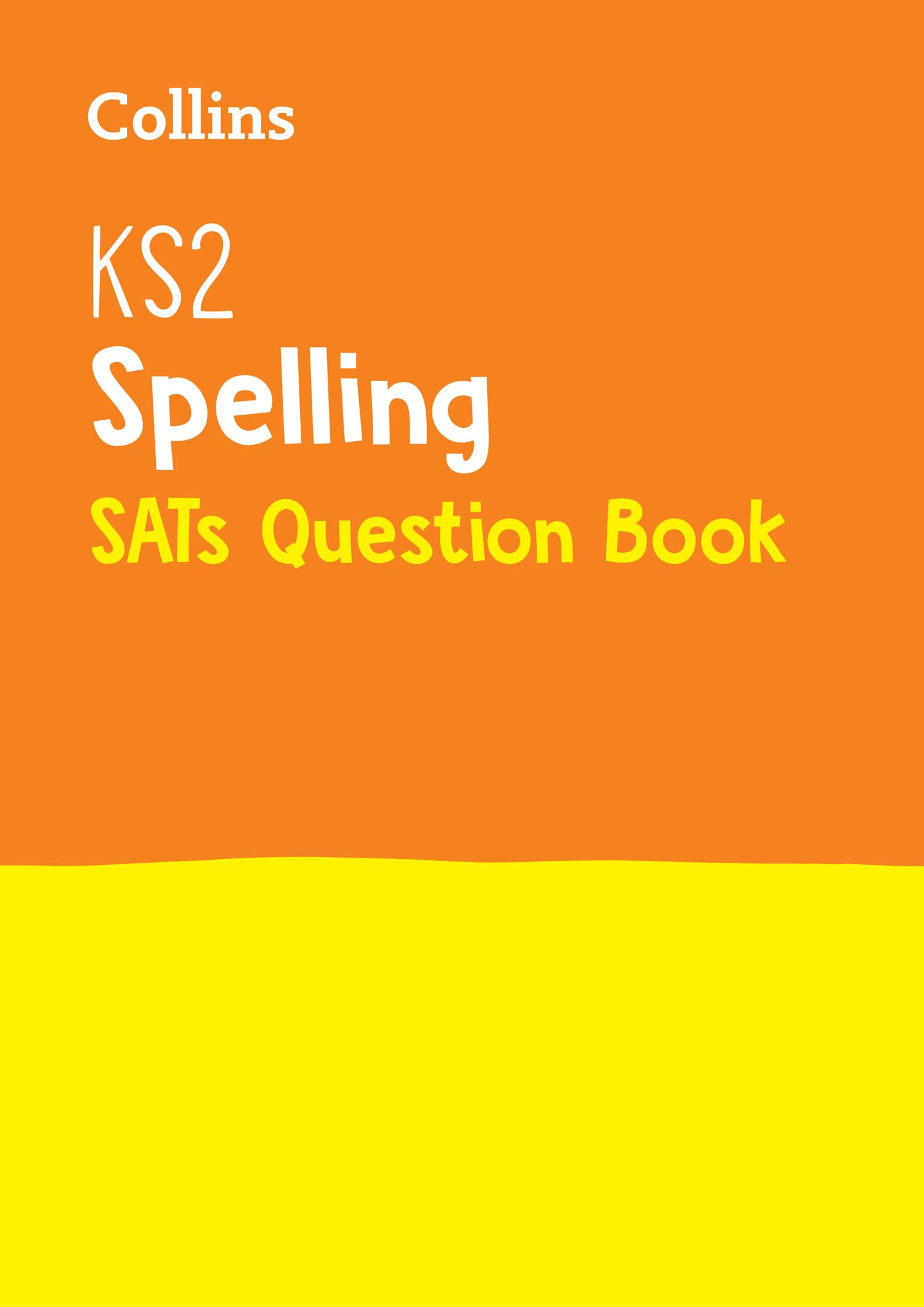 KS2 Spelling SATs Question Book: Collins KS2 Revision and Practice