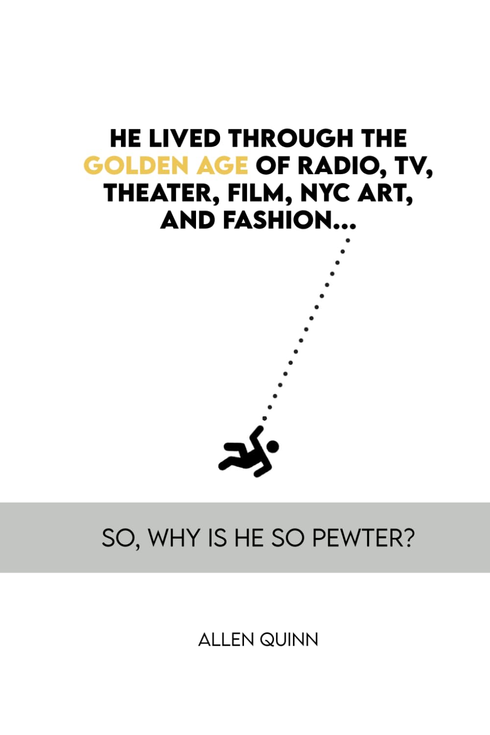 He lived through the golden age of radio, TV, theater, film, NYC art, and fashion...So, why is he so Pewter?