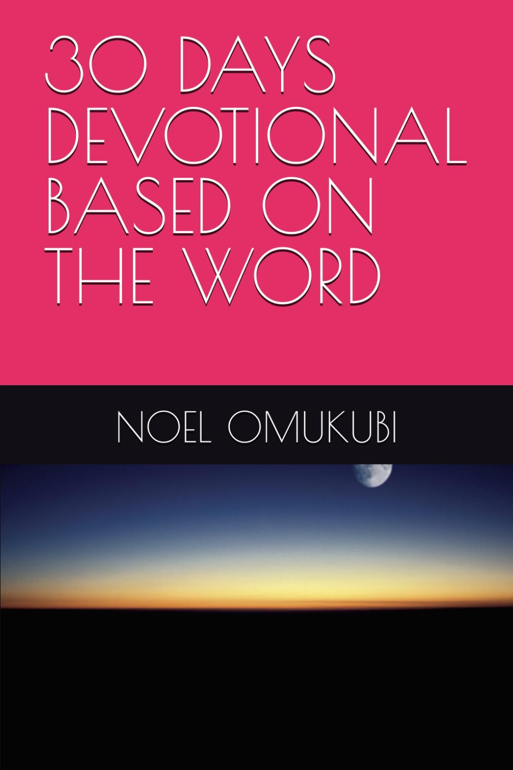 30 DAYS DEVOTIONAL BASED ON THE WORD