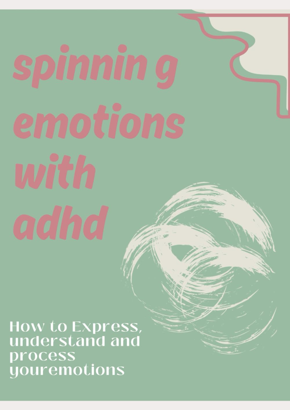 Spinning emotions with ADHD: How to express, understand and process your emotions